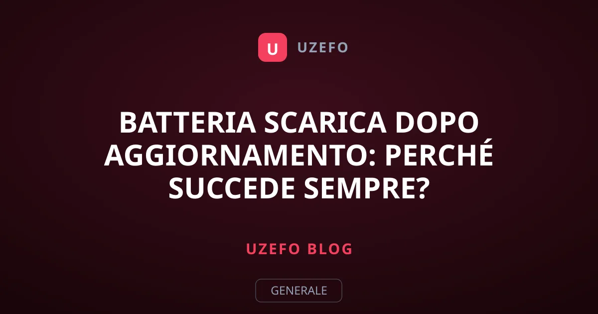 Batteria Scarica Dopo Aggiornamento: Perché Succede Sempre?